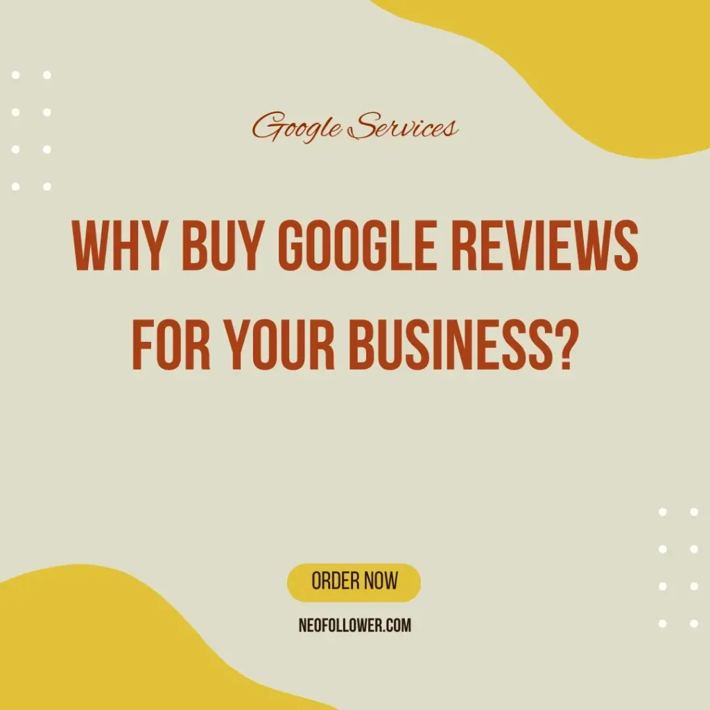 Why Buy Google Reviews for Your Business