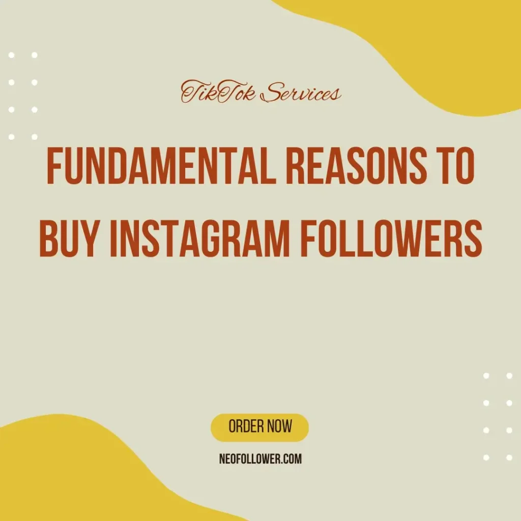 Fundamental Reasons to Buy Instagram Followers