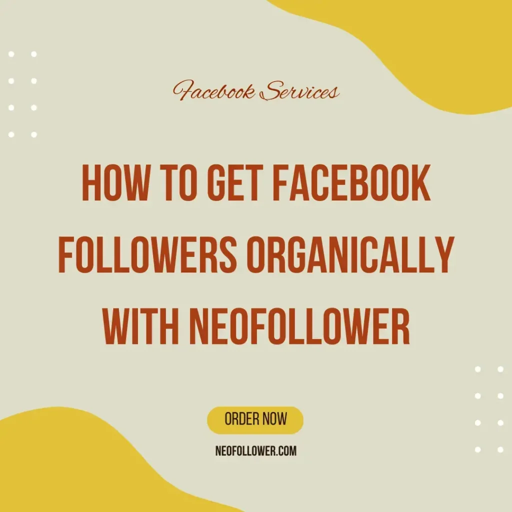 how to get facebook followers organically with neofollower