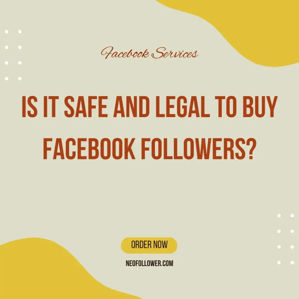is it safe and legal to buy facebook followers