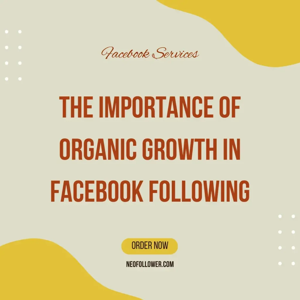 the importance of organic growth in facebook following