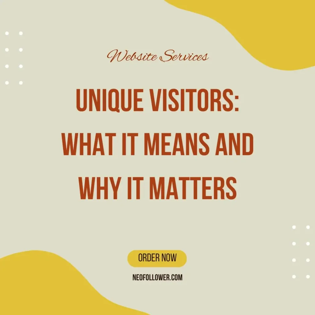 unique visitors what it means and why it matters