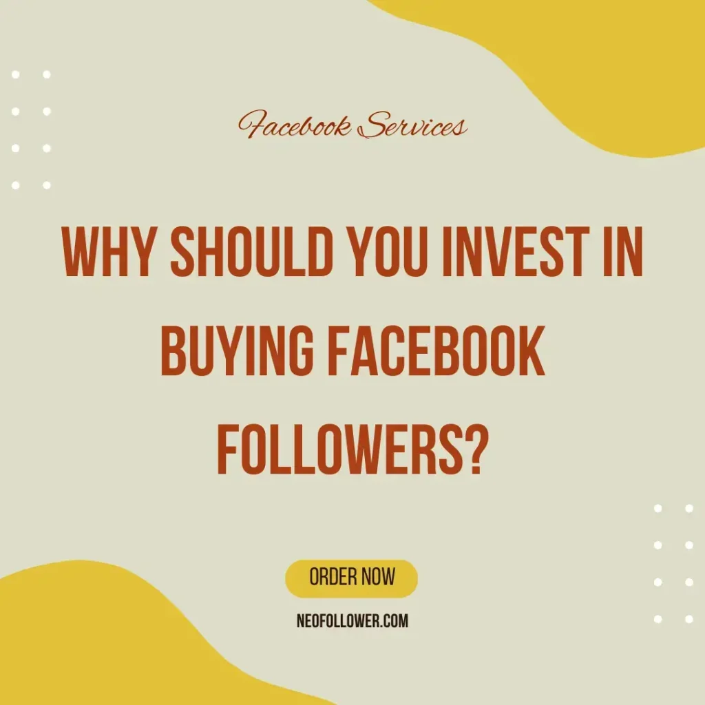 why should you invest in buying facebook followers