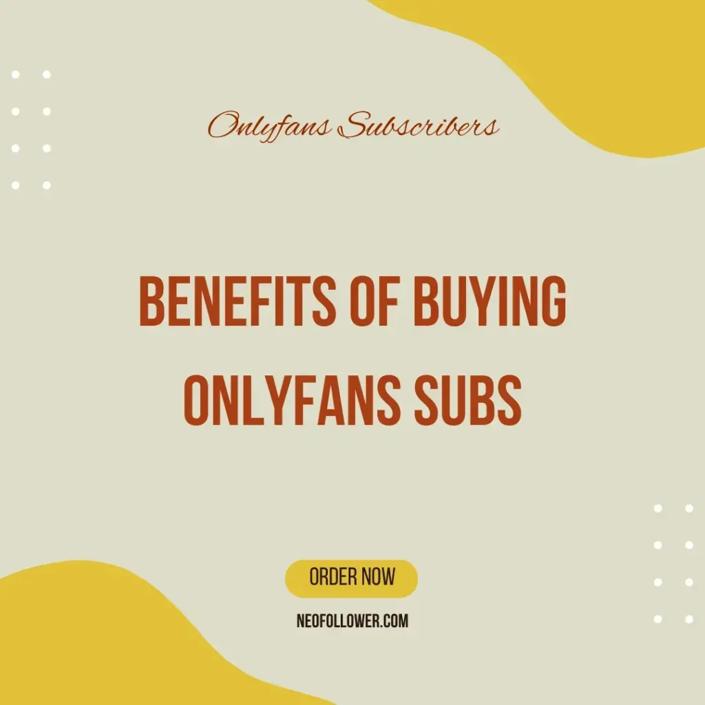 Benefits of buying onlyfans subs