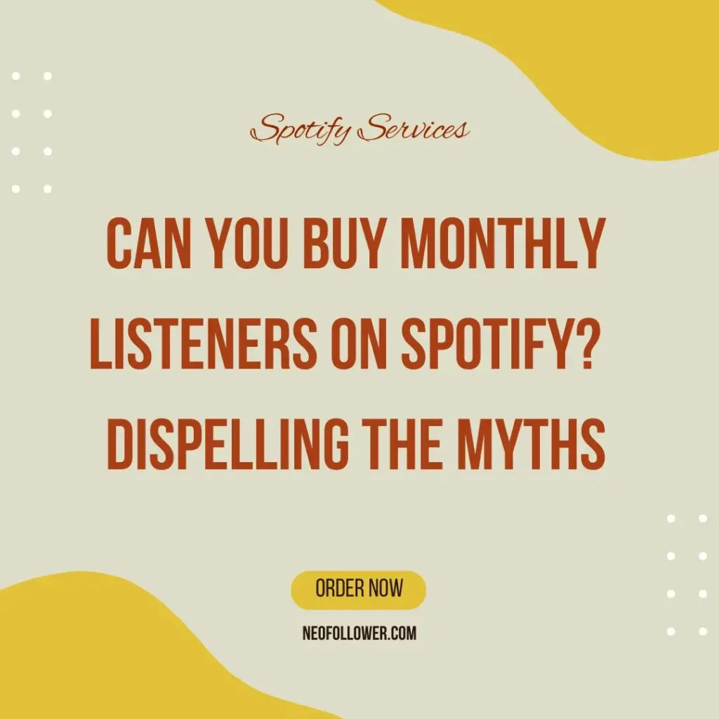 Can You Buy Monthly Listeners on Spotify Dispelling the Myths