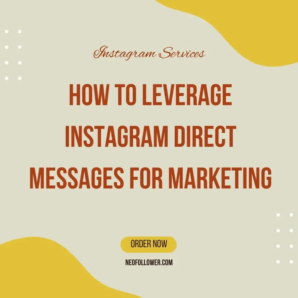 How to Leverage Instagram Direct Messages for Marketing