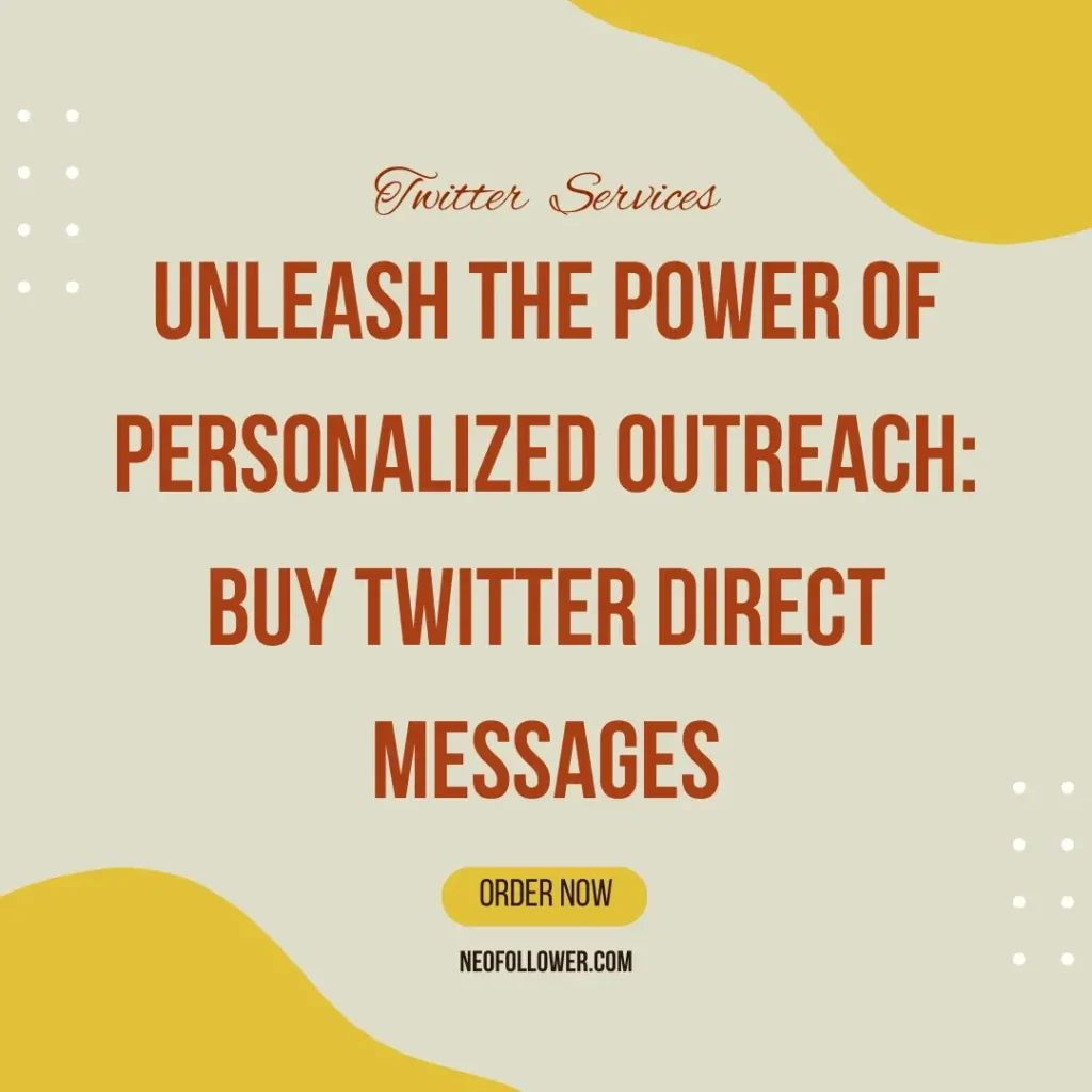 Unleash the Power of Personalized Outreach Buy Twitter Direct Messages