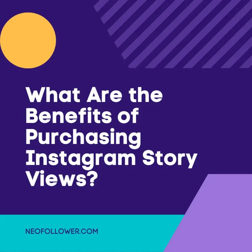 What Are the Benefits of Purchasing Instagram Story Views