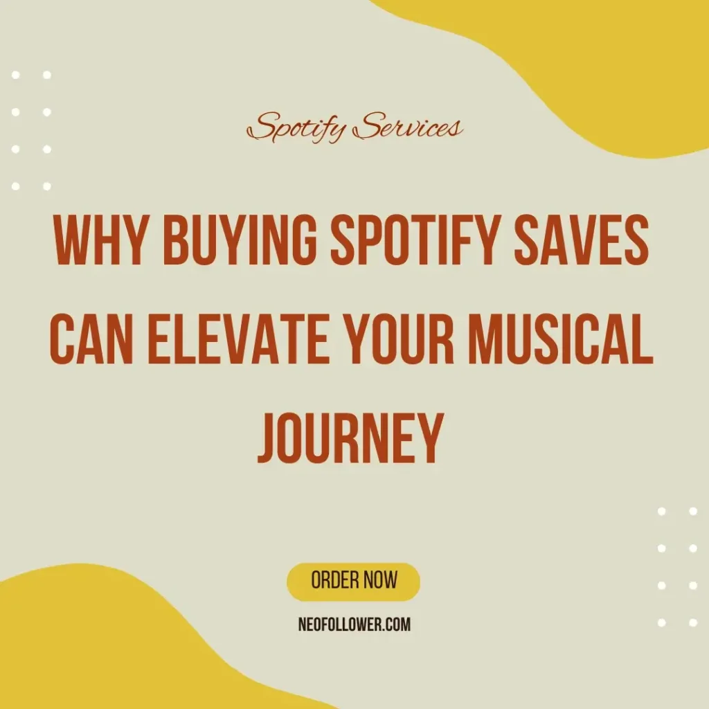 Why Buying Spotify Saves Can Elevate Your Musical Journey