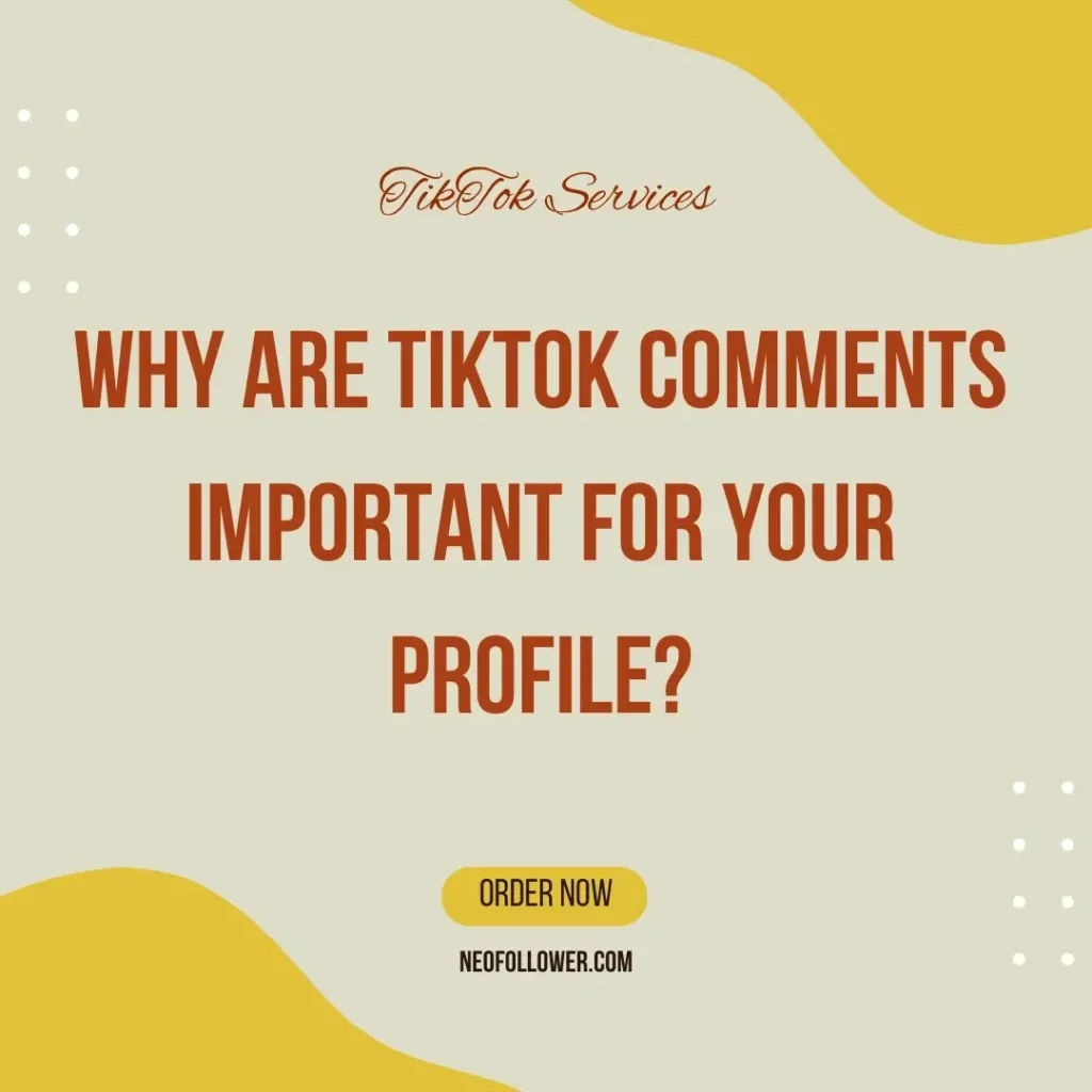 Why are TikTok Comments Important for Your Profile