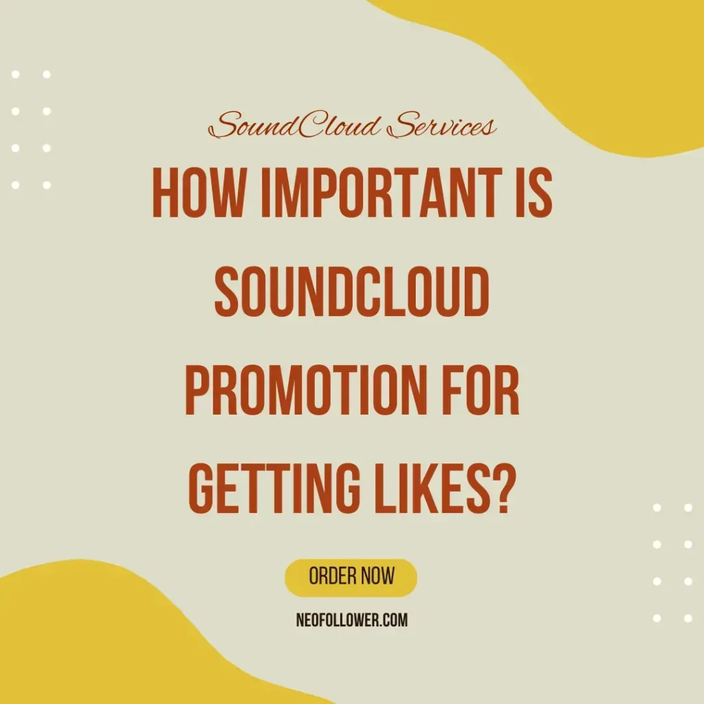 how important is soundcloud promotion for getting likes