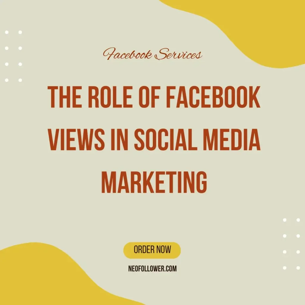 the role of facebook views in social media marketing