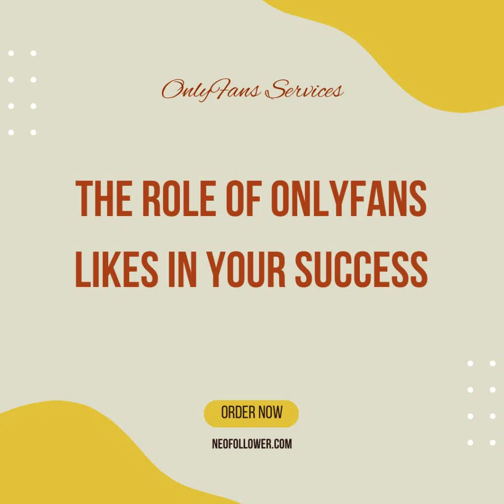 the role of onlyfans likes in your success