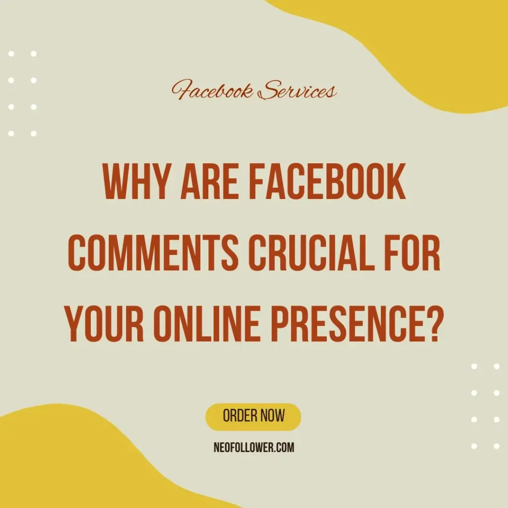 why are facebook comments crucial for your online presence