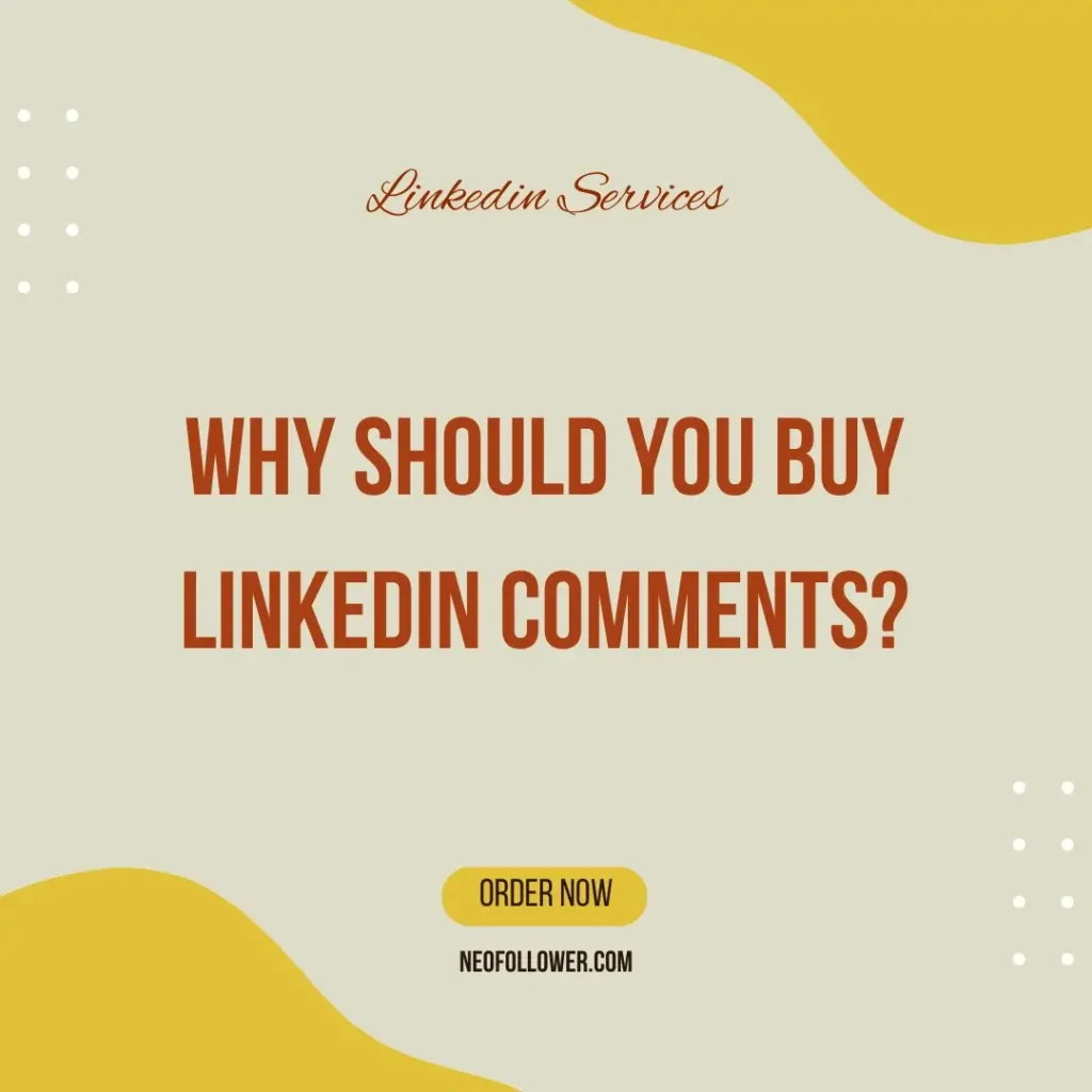 why should you buy linkedin comments