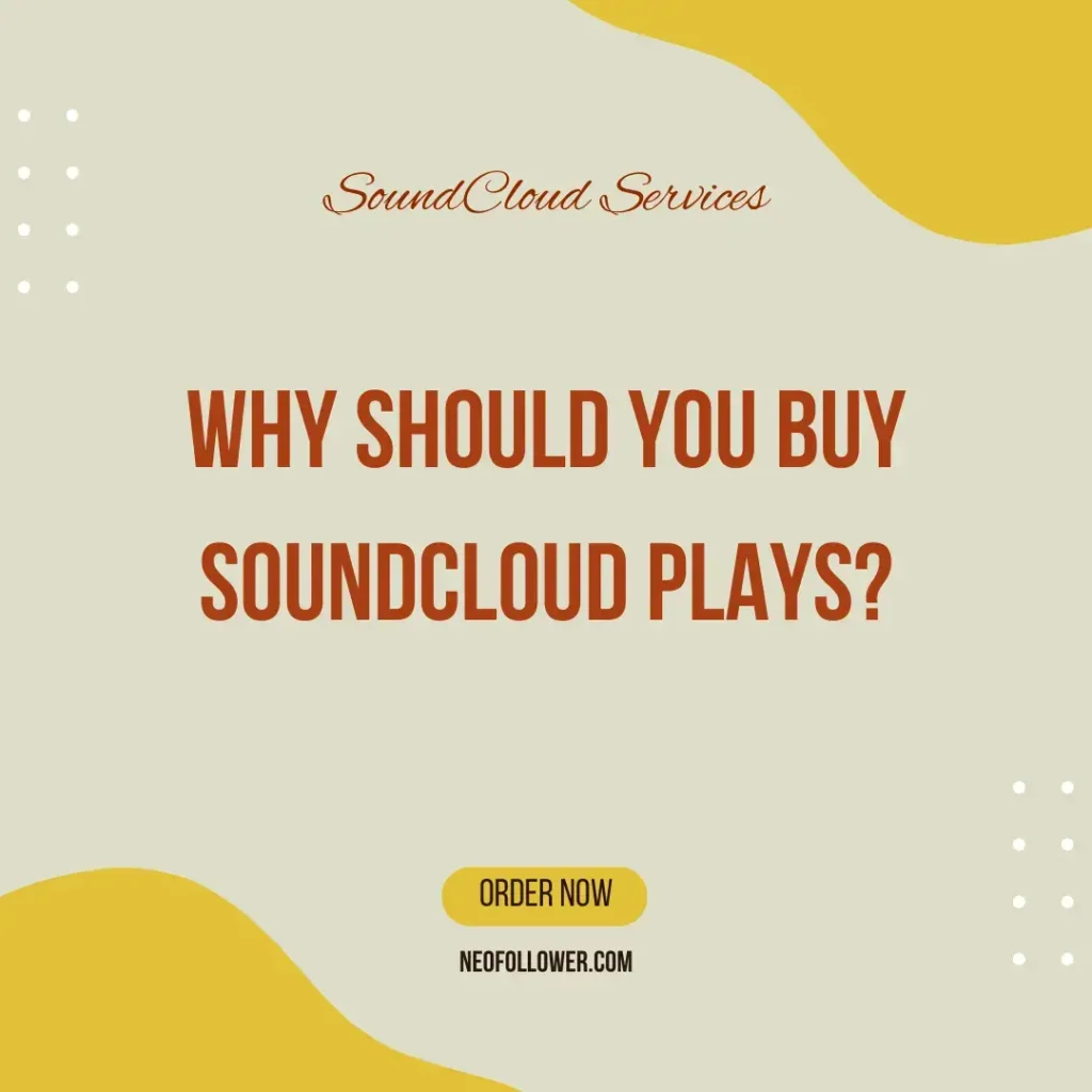 why should you buy soundcloud plays
