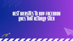 Best Websites to Buy Facebook Likes That Actually Stick