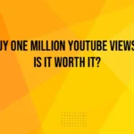 Buy One Million YouTube Views – Is It Worth It?