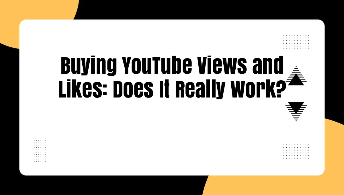 Buying YouTube Views and Likes: Does It Really Work?