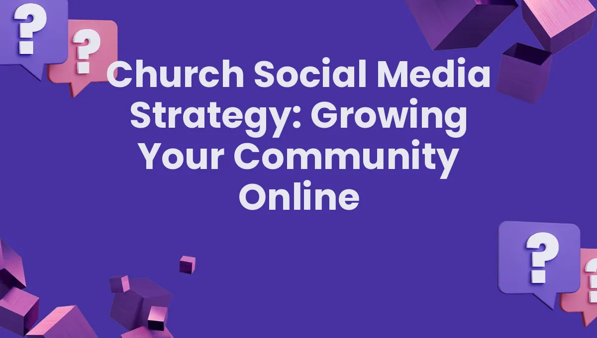 Church Social Media Strategy: Growing Your Community Online