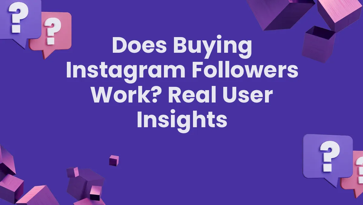 Does Buying Instagram Followers Work? Real User Insights