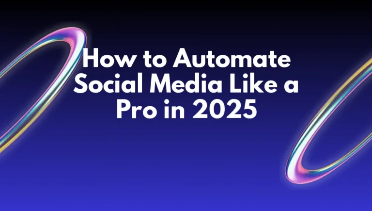 How to Automate Social Media Like a Pro in 2025