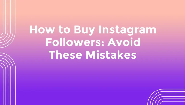 How to Buy Instagram Followers: Avoid These Mistakes