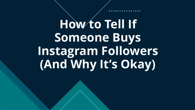 How to Tell If Someone Buys Instagram Followers (And Why It’s Okay)