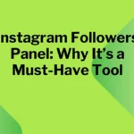 Instagram Followers Panel: Why It’s a Must-Have Tool