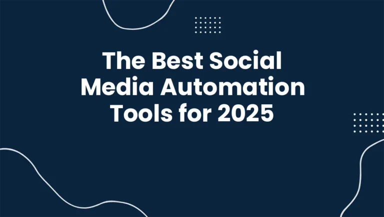 The Best Social Media Automation Tools for 2025