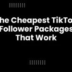The Cheapest TikTok Follower Packages That Work